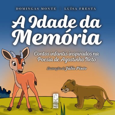 A Idade da Memória - Contos infantis inspirados na poesia de Agostinho Neto