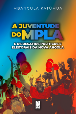 A Juventude do MPLA e os desafios políticos e eleitorais da nova Angola