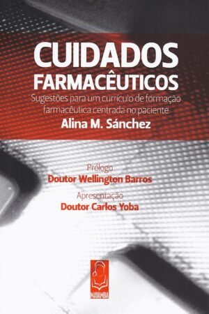 Cuidados Farmacêuticos – Sugestões para um Currículo de Formação Farmacêutica Centrada no Paciente