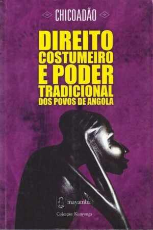 Direito Costumeiro e Poder Tradicional dos Povos de Angola