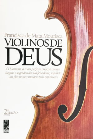 Violinos de Deus – O Homem, a mais Perfeita Criação Divina