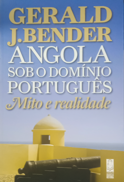 Angola sob o Domínio Português – Mito e Realidade