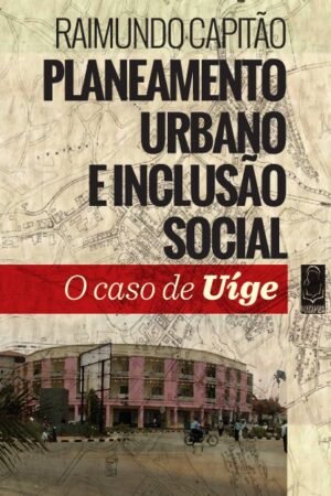 Planeamento Urbano e Inclusão Social – O Caso do Uíge