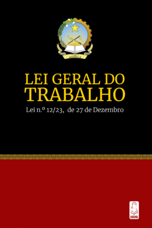 Lei Geral do Trabalho - Lei n.º 12/23, de 27 de Dezembro