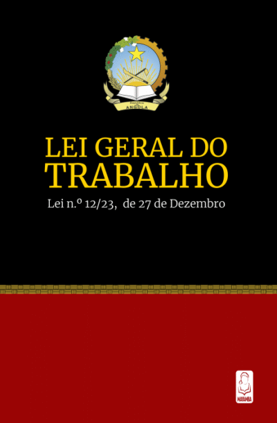 Lei Geral do Trabalho - Lei n.º 12/23, de 27 de Dezembro