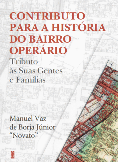 Contributo Para A História do Bairro Operário - Tributo às Suas Gentes e Famílias