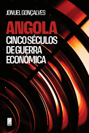Angola Cinco Séculos de Guerra Económica