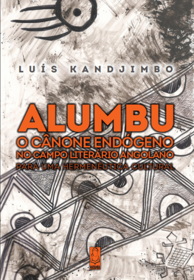 ALUMBU, O Cânone Endógeno No Campo Literário Angolano Para Uma Hermenêutica Cultural