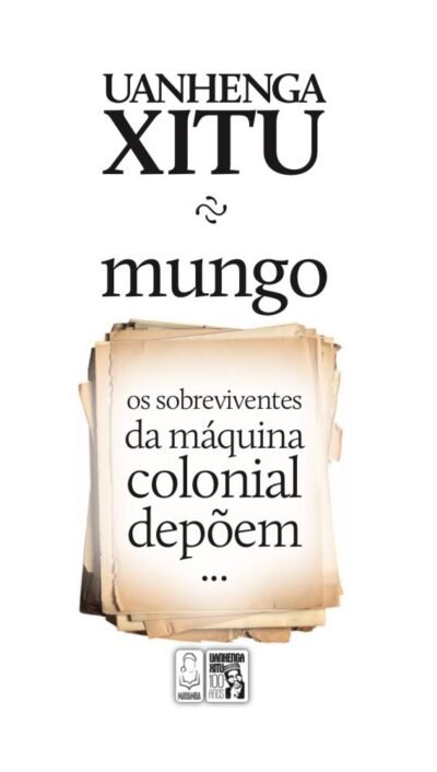 mungo  os sobreviventes  da máquina  colonial  depõem