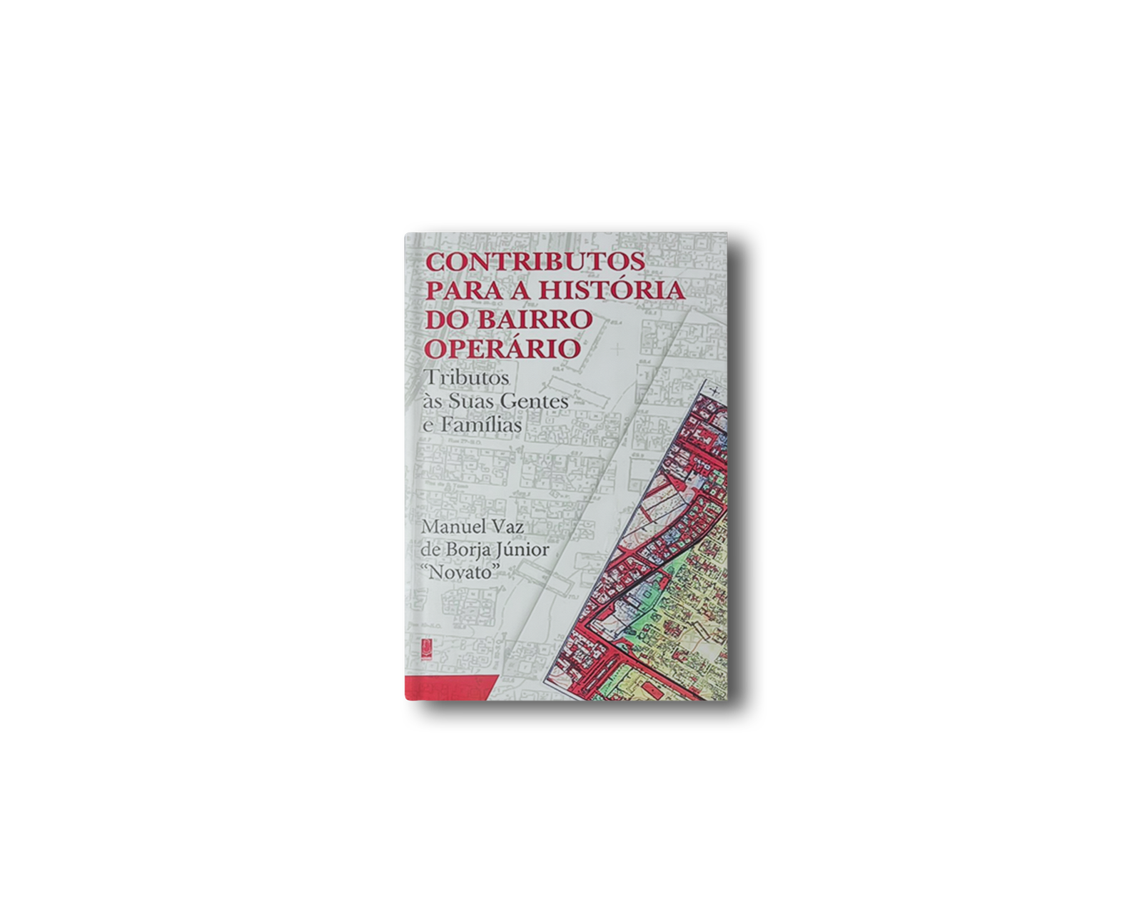 CONTRIBUTOS PARA A HISTÓRIA DO BAIRRO OPERÁRIO Tributos às Suas Gentes e Famílias - Imagem 2