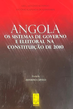 Angola os Sistemas de Governo e Eleitoral Na Constituição De 2010